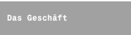 Das Geschäft