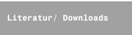 Literatur/ Downloads