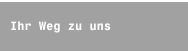 Ihr Weg zu uns